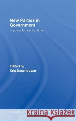 New Parties in Government : In Power for the First Time  9780415404990 TAYLOR & FRANCIS LTD - książka