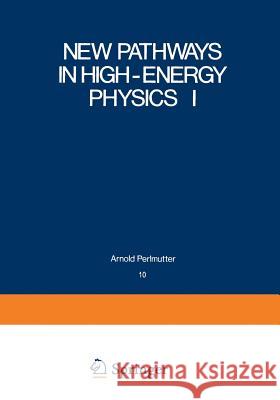 New Pathways in High-Energy Physics I: Magnetic Charge and Other Fundamental Approaches Mintz, Stephan 9781468429244 Springer - książka