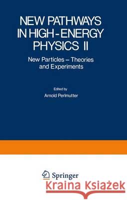 New Pathways in High-Energy Physics II: New Particles - Theories and Experiments Mintz, Stephan 9781468429275 Springer - książka