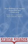 New Pathways in Teacher Preparation and Certification  9781032335667 Taylor & Francis Ltd