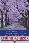 New Pathways in Teacher Preparation and Certification  9781032335681 Taylor & Francis Ltd