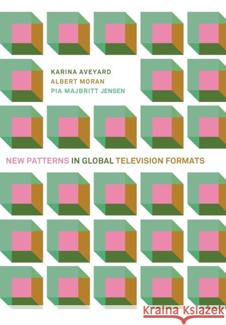 New Patterns in Global Television Formats Aveyard, Karina; Moran, Albert; Jensen, Pia Majbritt 9781783207121 John Wiley & Sons - książka