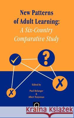New Patterns of Adult Learning: A Six-Country Comparative Study P. Belanger, Albert C. Tuijnman 9780080430690 Emerald Publishing Limited - książka