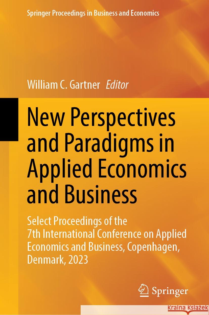 New Perspectives and Paradigms in Applied Economics and Business: Select Proceedings of the 7th International Conference on Applied Economics and Busi William C. Gartner 9783031499500 Springer - książka