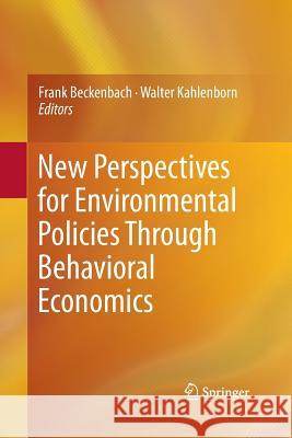 New Perspectives for Environmental Policies Through Behavioral Economics Frank Beckenbach Walter Kahlenborn 9783319371627 Springer - książka