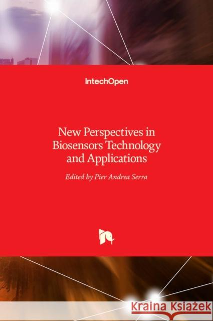 New Perspectives in Biosensors Technology and Applications Pier Andrea Serra 9789533074481 Intechopen - książka