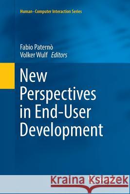 New Perspectives in End-User Development Fabio Paterno Volker Wulf 9783319868271 Springer - książka