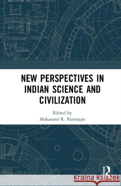 New Perspectives in Indian Science and Civilization Makarand Paranjape 9781138342859 Routledge Chapman & Hall - książka