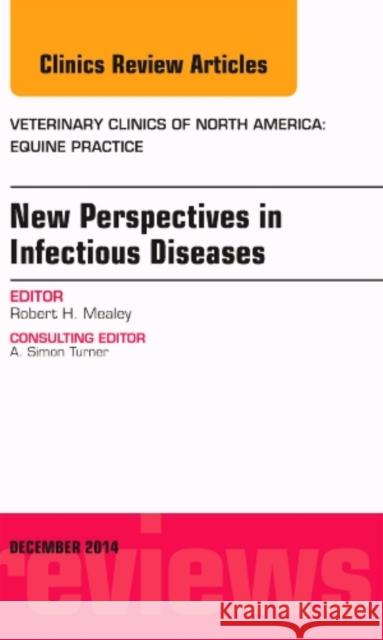 New Perspectives in Infectious Diseases, An Issue of Veterinary Clinics of North America: Equine Practice Robert H. (Washington State) Mealey 9780323326865 Elsevier - Health Sciences Division - książka