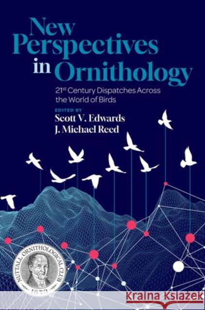 New Perspectives in Ornithology: 21st Century Dispatches across the World of Birds  9780197787670 Oxford University Press - książka