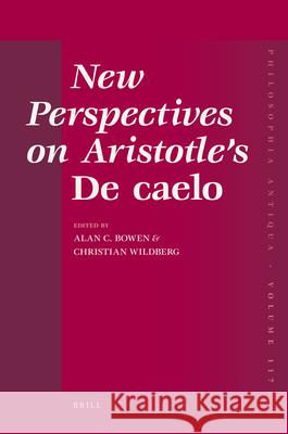 New Perspectives on Aristotle's de Caelo Alan Bowen Christian Wildberg 9789004173767 Brill Academic Publishers - książka