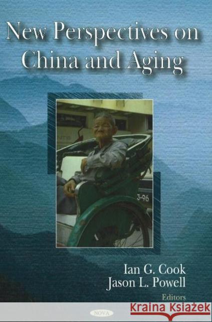 New Perspectives on China & Aging Jason L Powell, Ian Cook 9781600217500 Nova Science Publishers Inc - książka