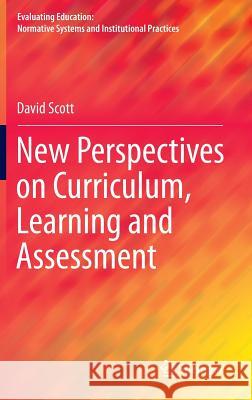 New Perspectives on Curriculum, Learning and Assessment David Scott 9783319228303 Springer - książka