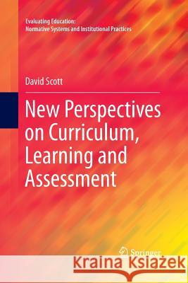 New Perspectives on Curriculum, Learning and Assessment David Scott 9783319347059 Springer - książka