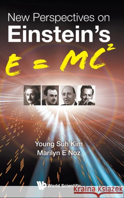 New Perspectives on Einstein's E = Mc2 Kim, Young Suh 9789813237704 World Scientific Publishing Company - książka