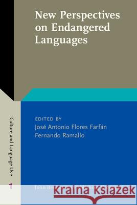 New Perspectives on Endangered Languages: Bridging Gaps Between Sociolinguistics, Documentation and Language Revitalization Jose Antonio Flores Farfan Fernando F. Ramallo  9789027202819 John Benjamins Publishing Co - książka