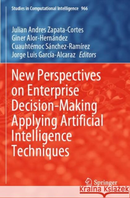 New Perspectives on Enterprise Decision-Making Applying Artificial Intelligence Techniques  9783030711177 Springer International Publishing - książka