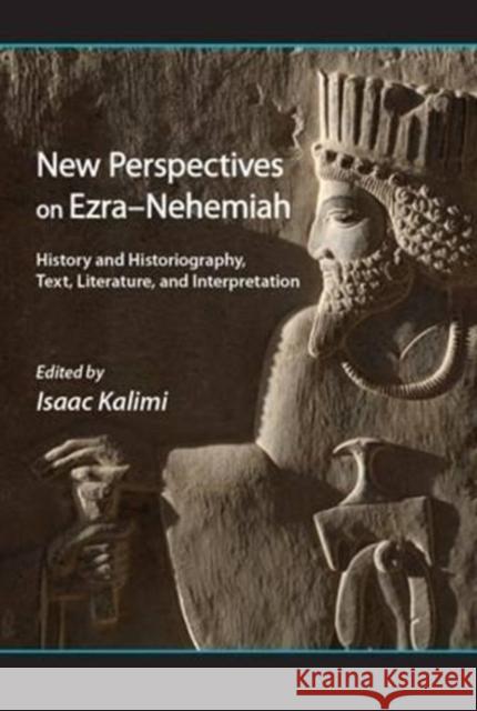 New Perspectives on Ezra-Nehemiah: History and Historiography, Text, Literature, and Interpretation Kalimi, Isaac 9781575062334 Eisenbrauns - książka
