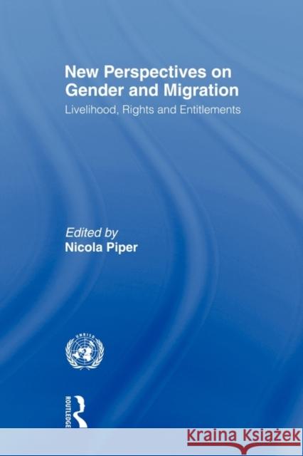 New Perspectives on Gender and Migration: Livelihood, Rights and Entitlements Piper, Nicola 9780415874496 Routledge - książka