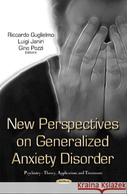 New Perspectives on Generalized Anxiety Disorder Riccardo Guglielmo, Luigi Janiri, Gino Pozzi 9781629480367 Nova Science Publishers Inc - książka