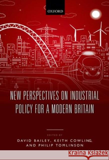 New Perspectives on Industrial Policy for a Modern Britain David Bailey 9780198706205 OXFORD UNIVERSITY PRESS ACADEM - książka