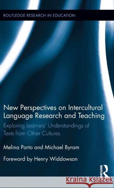New Perspectives on Intercultural Language Research and Teaching: Exploring Learners' Understandings of Texts from Other Cultures Melina Porto Michael Byram 9781138672406 Routledge - książka