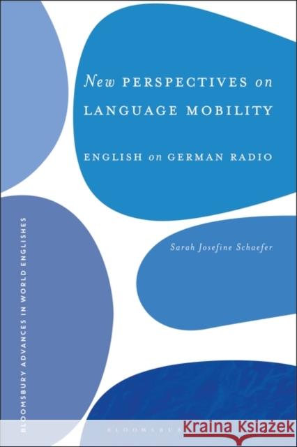 New Perspectives on Language Mobility Schaefer Sarah Josefine Schaefer 9781350293205 Bloomsbury Publishing (UK) - książka