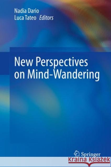 New Perspectives on Mind-Wandering Nadia Dario Luca Tateo 9783031069543 Springer - książka