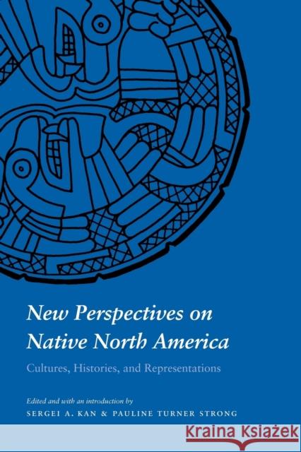 New Perspectives on Native North America: Cultures, Histories, and Representations Strong, Pauline T. 9780803278301 University of Nebraska Press - książka