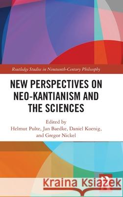 New Perspectives on Neo-Kantianism and the Sciences Helmut Pulte Jan Baedke Daniel Koenig 9781032536392 Routledge - książka