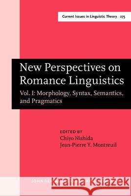 New Perspectives on Romance Linguistics: Morphology, Syntax, Semantics, and Pragmatics: v. 1  9789027247896 John Benjamins Publishing Co - książka