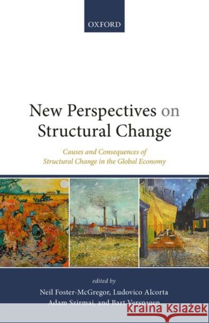 New Perspectives on Structural Change: Causes and Consequences of Structural Change in the Global Economy Ludovico Alcorta Neil Foster-McGregor Bart Verspagen 9780198850113 Oxford University Press, USA - książka