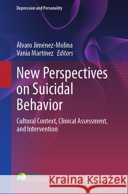 New Perspectives on Suicidal Behavior: Cultural Context, Clinical Assessment, and Intervention ?lvaro Jim?nez-Molina Vania Mart?nez 9783031960369 Springer - książka