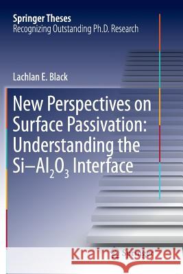New Perspectives on Surface Passivation: Understanding the Si-Al2o3 Interface Black, Lachlan E. 9783319813073 Springer - książka