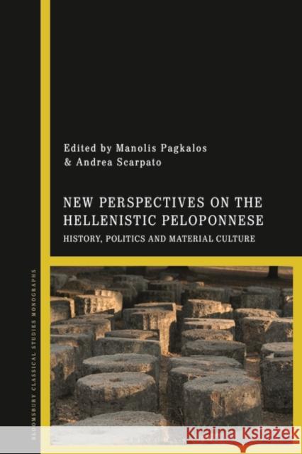 New Perspectives on the Hellenistic Peloponnese: History, Politics and Material Culture Pagkalos, Manolis 9781350228900 BLOOMSBURY ACADEMIC - książka