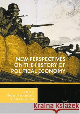 New Perspectives on the History of Political Economy Robert Fredona Sophus a. Reinert 9783030096281 Palgrave MacMillan - książka