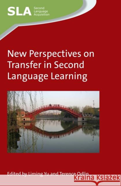 New Perspectives on Transfer in Second Language Learning Liming Yu Terence Odlin 9781783094332 Multilingual Matters Limited - książka