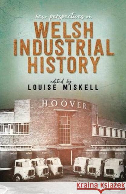 New Perspectives on Welsh Industrial History Louise Miskell 9781786835000 University of Wales Press - książka