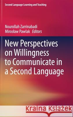 New Perspectives on Willingness to Communicate in a Second Language Nourollah Zarrinabadi Miroslaw Pawlak 9783030676339 Springer - książka