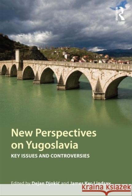 New Perspectives on Yugoslavia: Key Issues and Controversies Djokic, Dejan 9780415499200 TAYLOR & FRANCIS - książka