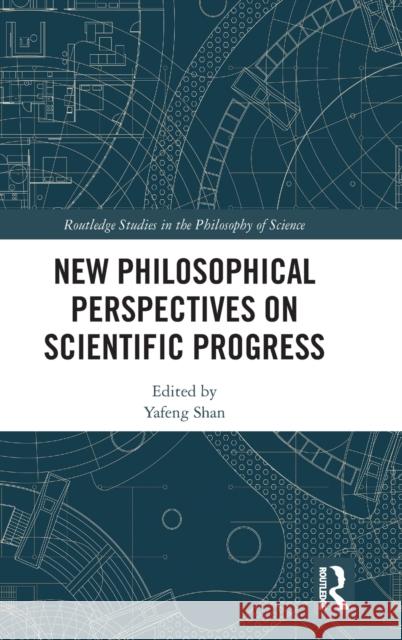 New Philosophical Perspectives on Scientific Progress  9780367760557 Taylor & Francis Ltd - książka