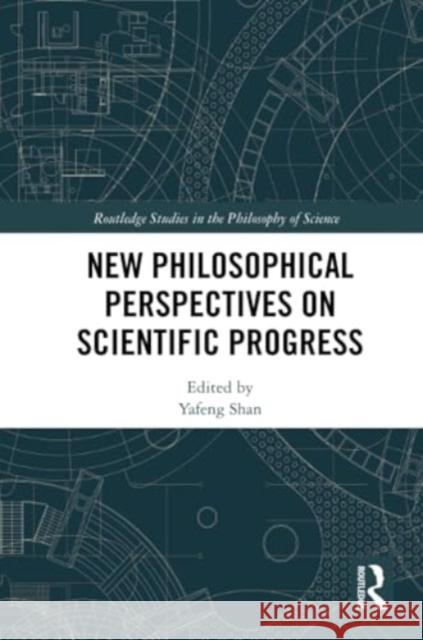 New Philosophical Perspectives on Scientific Progress Yafeng Shan 9780367761844 Routledge - książka