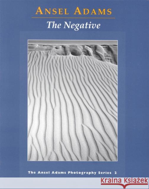 New Photo Series 2: Negative:: The Ansel Adams Photography Series 2 Ansel Adams 9780821221860 Little, Brown & Company - książka