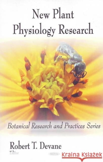New Plant Physiology Research Robert T Devane 9781607411024 Nova Science Publishers Inc - książka