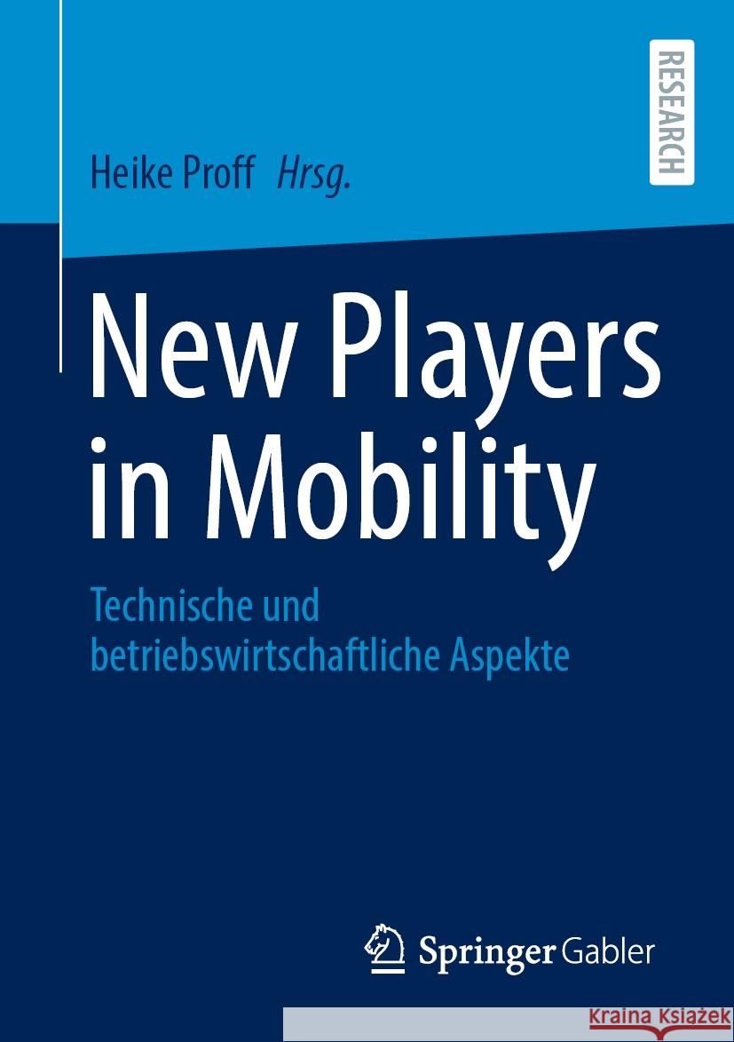 New Players in Mobility: Technische Und Betriebswirtschaftliche Aspekte Heike Proff 9783658464844 Springer Gabler - książka
