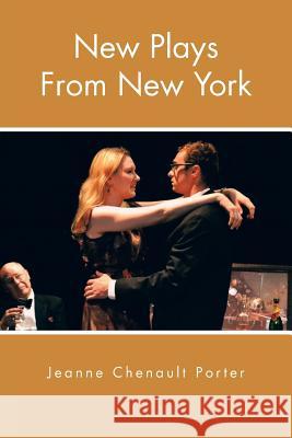 New Plays From New York Jeanne Chenault Porter 9781481712323 Authorhouse - książka