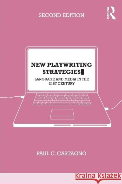 New Playwriting Strategies: Language and Media in the 21st Century Castagno, Paul C. 9780415491488  - książka
