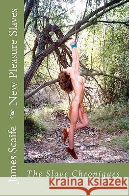 New Pleasure Slaves: The Slave Chroniques MR James Scaife 9781449503031 Createspace - książka