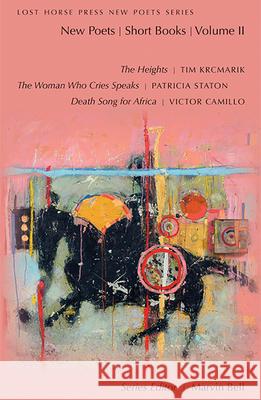 New Poets, Short Books, Volume II Tim Krcmarik Patricia Staton Victor Camillo 9780980028904 Lost Horse Press - książka