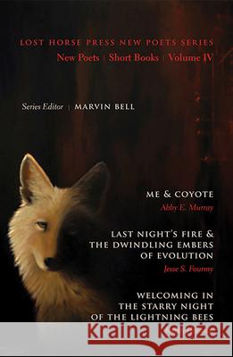 New Poets, Short Books, Volume IV Abby E. Murray Marvin Bell Abby E. Murray 9780984451029 Lost Horse Press - książka